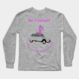 be yourself Long Sleeve T-Shirt